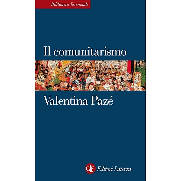 Biblioteca Essenziale Laterza: Il comunitarismo, Valentina Pazé