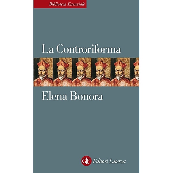 Biblioteca Essenziale Laterza: La Controriforma, Elena Bonora