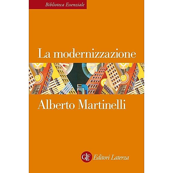 Biblioteca Essenziale Laterza: La modernizzazione, Alberto Martinelli