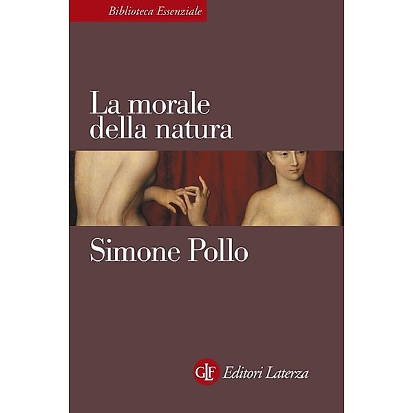 Biblioteca Essenziale Laterza: La morale della natura, Simone Pollo