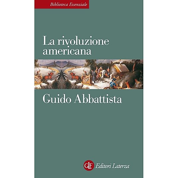 Biblioteca Essenziale Laterza: La rivoluzione americana, Guido Abbattista