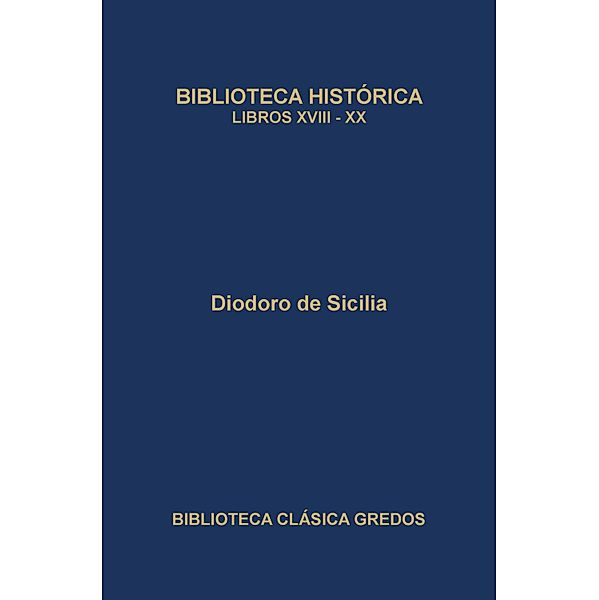 Biblioteca histórica. Libros XVIII-XX / Biblioteca Clásica Gredos Bd.411, Diodoro de Sicilia