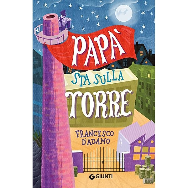 Biblioteca Junior - Giunti: Papà sta sulla torre, Francesco D'Adamo