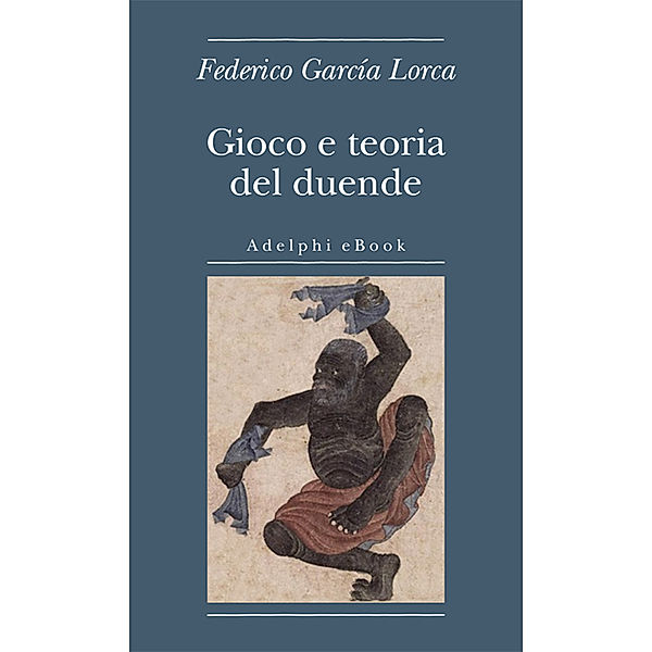 Biblioteca minima: Gioco e teoria del duende, Federico García Lorca