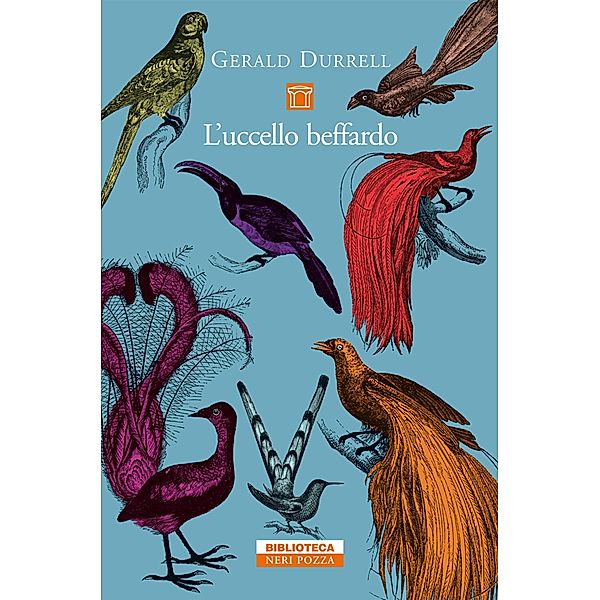 Biblioteca Neri Pozza: L'uccello beffardo, Gerald Durrell