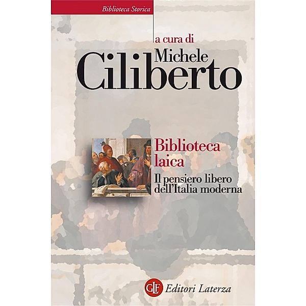 Biblioteca Storica Laterza: Biblioteca laica, Michele Ciliberto