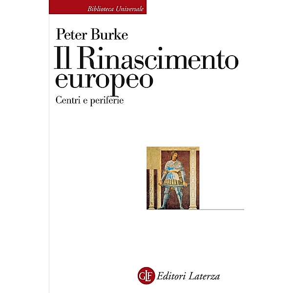 Biblioteca Universale Laterza: Il Rinascimento europeo, Peter Burke