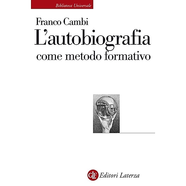 Biblioteca Universale Laterza: L'autobiografia come metodo formativo, Franco Cambi
