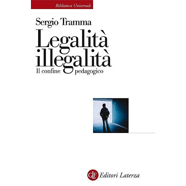 Biblioteca Universale Laterza: Legalità illegalità, Sergio Tramma