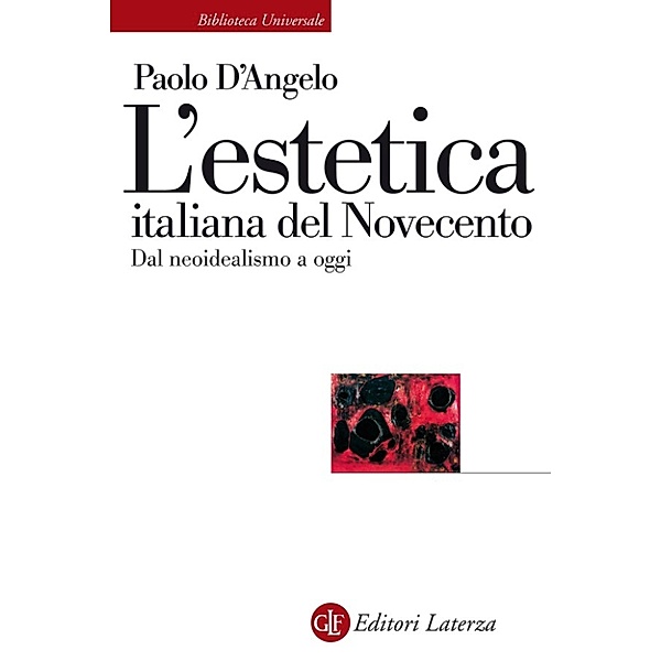 Biblioteca Universale Laterza: L'estetica italiana del Novecento, Paolo D'Angelo