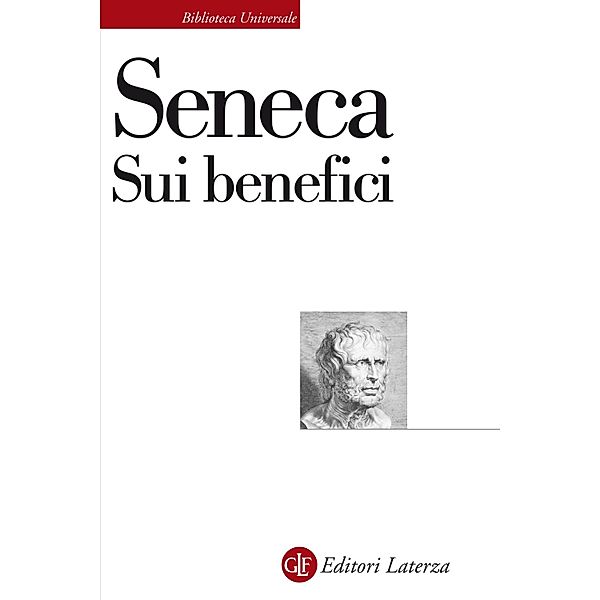 Biblioteca Universale Laterza: Sui benefici, Martino Menghi, Lucio Anneo Seneca