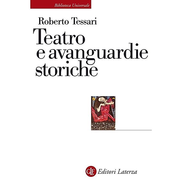 Biblioteca Universale Laterza: Teatro e avanguardie storiche, Roberto Tessari