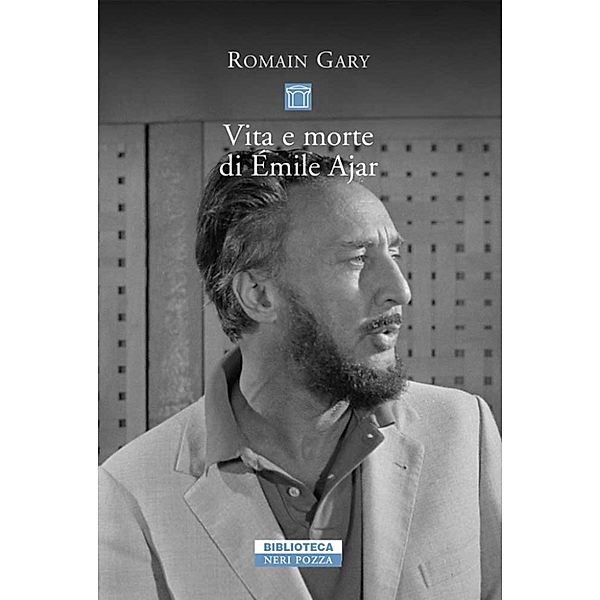 Biblioteca: Vita e morte di Emile Ajar, Romain Gary