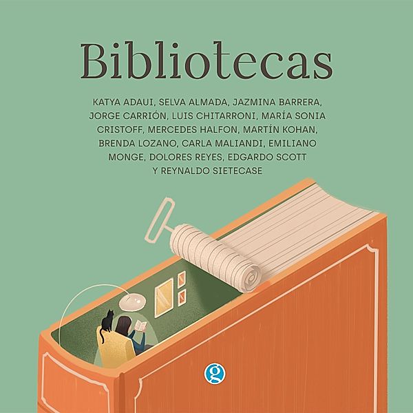 Bibliotecas, Martín Kohan, Jorge Carrión, María Sonia Cristoff, Luis Chitarroni, Selva Almada, Brenda Lozano, Emiliano Monge, Reynaldo Sietecase, Carla Maliandi, Mercedes Halfon, Dolores Reyes, Jazmina Barrera, Katya Adaui, Edgardo Scott