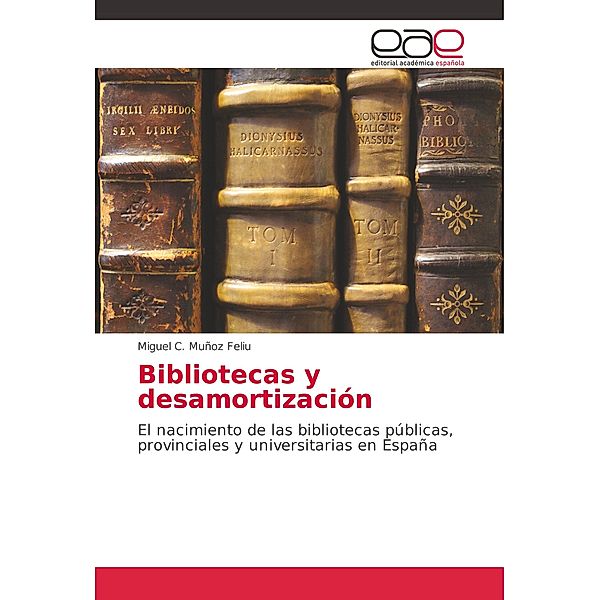 Bibliotecas y desamortización, Miguel C. Muñoz Feliu