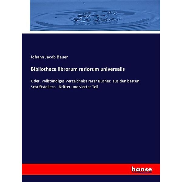 Bibliotheca librorum rariorum universalis, Johann Jacob Bauer