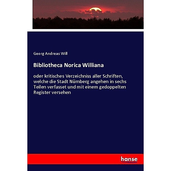 Bibliotheca Norica Williana, Georg Andreas Will