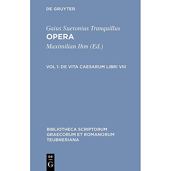 Bibliotheca scriptorum Graecorum et Romanorum Teubneriana / De vita Caesarum