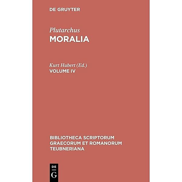 Bibliotheca scriptorum Graecorum et Romanorum Teubneriana / Moralia.Vol.4, Plutarch