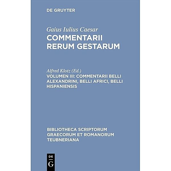 Bibliotheca scriptorum Graecorum et Romanorum Teubneriana / Commentarii belli Alexandrini, belli Africi, belli Hispaniensis, Caesar