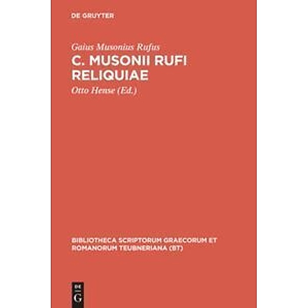 Bibliotheca scriptorum Graecorum et Romanorum Teubneriana / C. Musonii Rufi reliquiae, Gaius Musonius Rufus