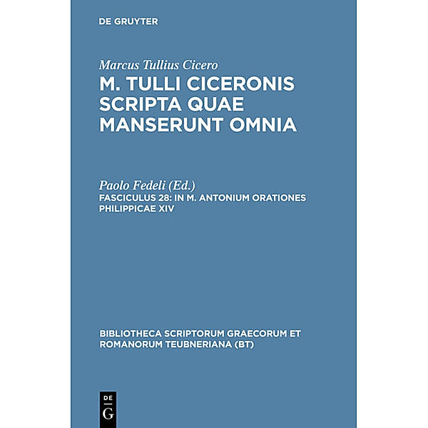 Bibliotheca scriptorum Graecorum et Romanorum Teubneriana / In M. Antonium orationes Philippicae XIV, Cicero