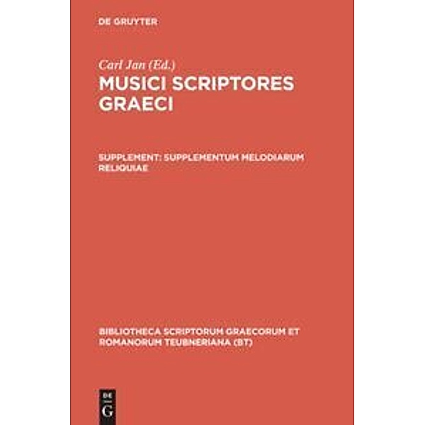 Bibliotheca scriptorum Graecorum et Romanorum Teubneriana / Supplementum melodiarum reliquiae