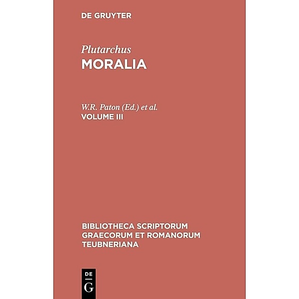 Bibliotheca scriptorum Graecorum et Romanorum Teubneriana / Moralia.Vol.III, Plutarch