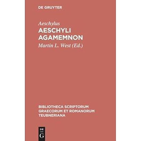 Bibliotheca scriptorum Graecorum et Romanorum Teubneriana / Aeschyli Agamemnon, Aischylos