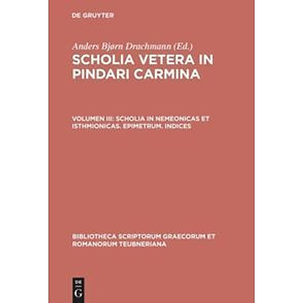 Bibliotheca scriptorum Graecorum et Romanorum Teubneriana / Scholia in Nemeonicas et Isthmionicas. Epimetrum. Indices
