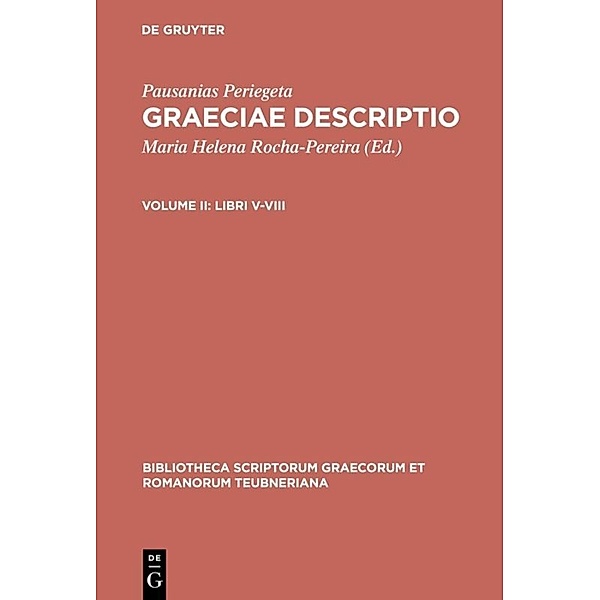 Bibliotheca scriptorum Graecorum et Romanorum Teubneriana / Libri V-VIII, Pausanias Periegeta