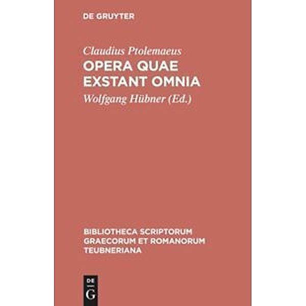 Bibliotheca scriptorum Graecorum et Romanorum Teubneriana / Opera quae exstant omnia, Claudius Ptolemäus