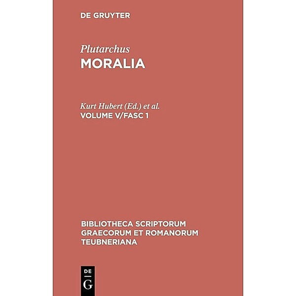 Bibliotheca scriptorum Graecorum et Romanorum Teubneriana / Moralia.Vol.V/Fasc.1, Plutarch