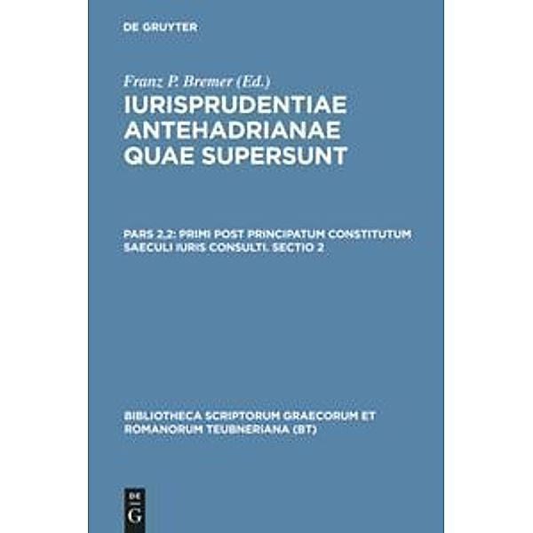 Bibliotheca scriptorum Graecorum et Romanorum Teubneriana / Primi post principatum constitutum saeculi iuris consulti. Sectio 2