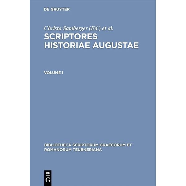 Bibliotheca scriptorum Graecorum et Romanorum Teubneriana / Scriptores historiae Augustae.Vol.1