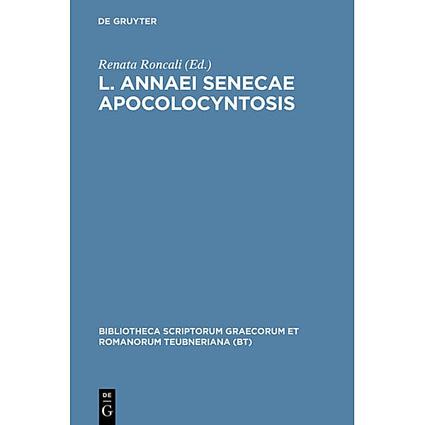 Bibliotheca scriptorum Graecorum et Romanorum Teubneriana / Apocolocyntosis, der Jüngere Seneca