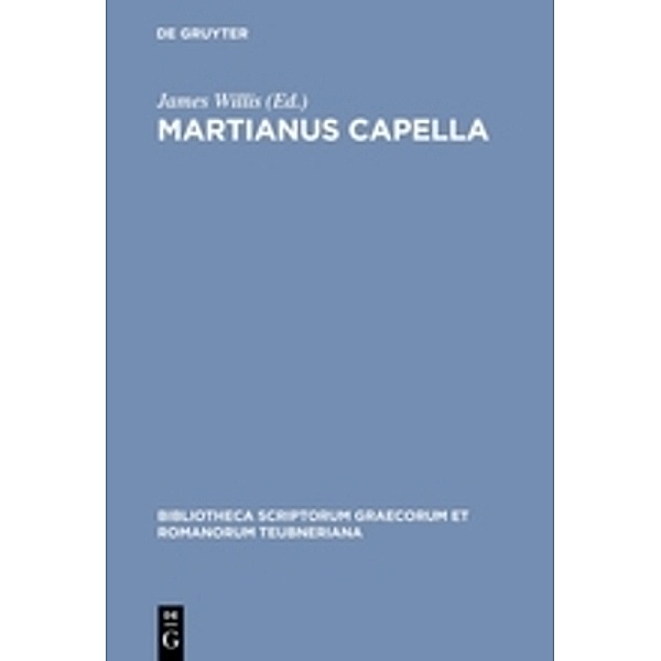 Bibliotheca scriptorum Graecorum et Romanorum Teubneriana / Martianus Capella