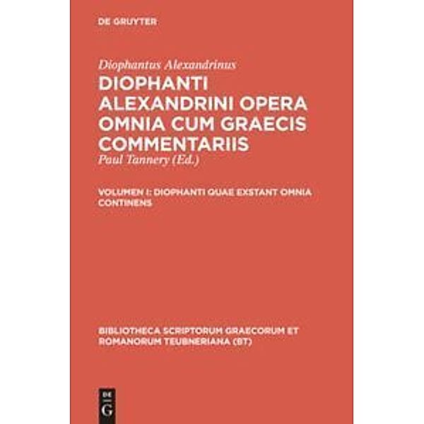 Bibliotheca scriptorum Graecorum et Romanorum Teubneriana / Diophanti quae exstant omnia continens, Diophantos von Alexandria