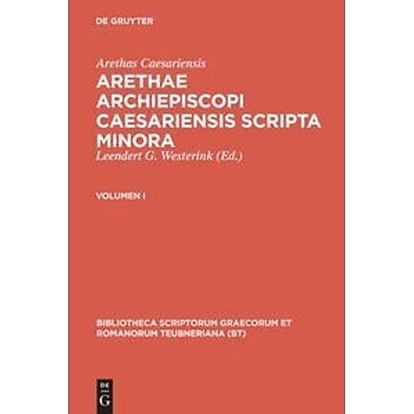 Bibliotheca scriptorum Graecorum et Romanorum Teubneriana / Arethae archiepiscopi Caesariensis scripta minora.Vol.I, Arethas Caesariensis