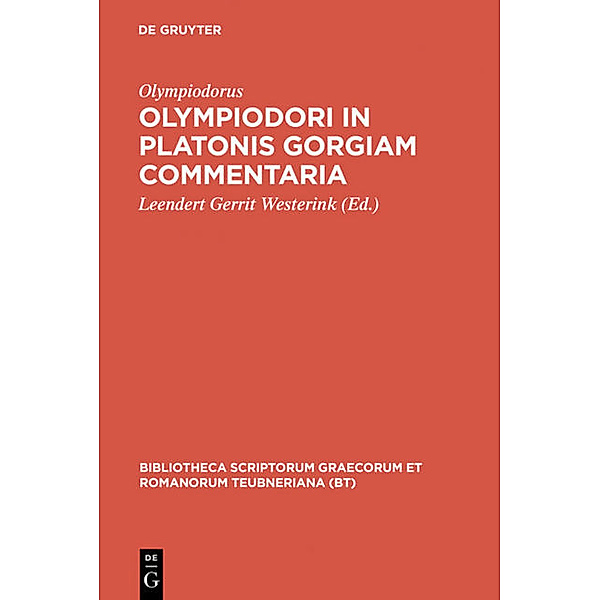 Bibliotheca scriptorum Graecorum et Romanorum Teubneriana / Olympiodori in Platonis Gorgiam commentaria, Olympiodorus