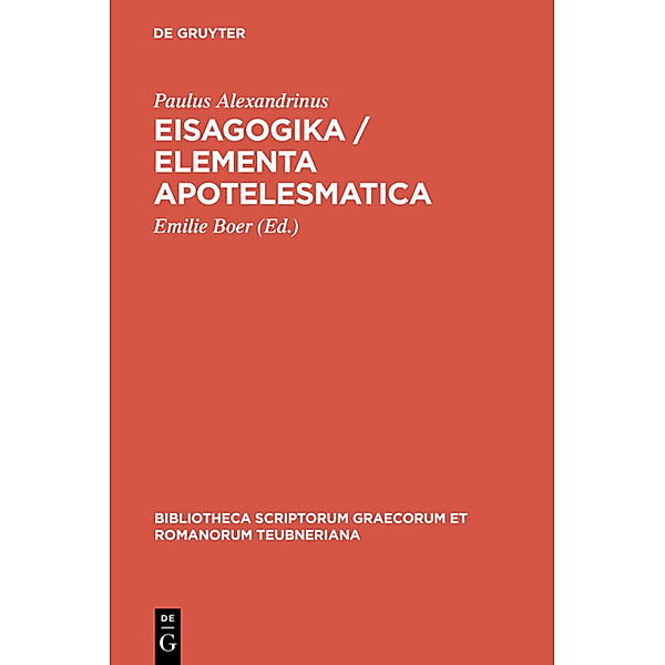 Bibliotheca scriptorum Graecorum et Romanorum Teubneriana / Eisagogika / Elementa apotelesmatica, Paulus Alexandrinus