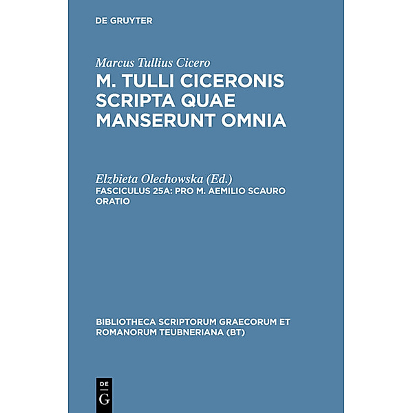 Bibliotheca scriptorum Graecorum et Romanorum Teubneriana / Pro M. Aemilio Scauro oratio, Cicero