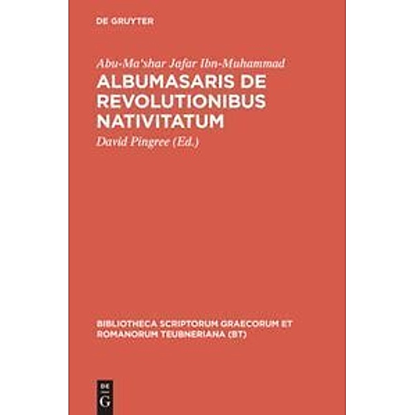Bibliotheca scriptorum Graecorum et Romanorum Teubneriana / Albumasaris de revolutionibus nativitatum, Abu-Ma'shar Jafar Ibn-Muhammad