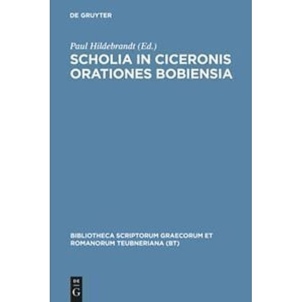 Bibliotheca scriptorum Graecorum et Romanorum Teubneriana / Scholia in Ciceronis orationes Bobiensia