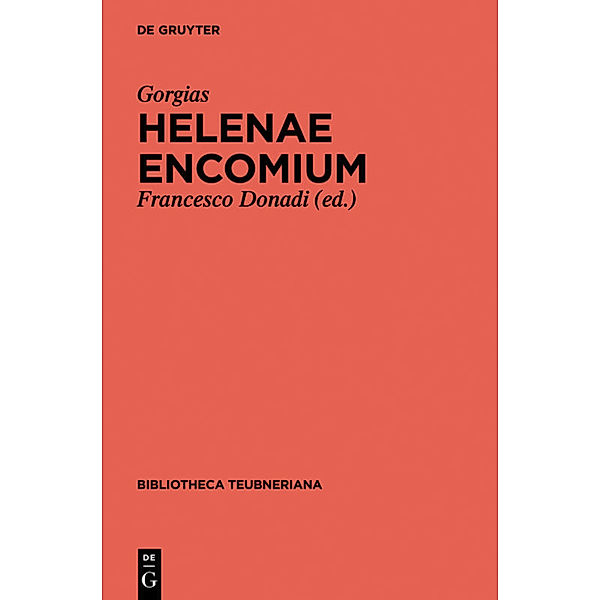 Bibliotheca scriptorum Graecorum et Romanorum Teubneriana / Helenae encomium, Gorgias von Leontinoi