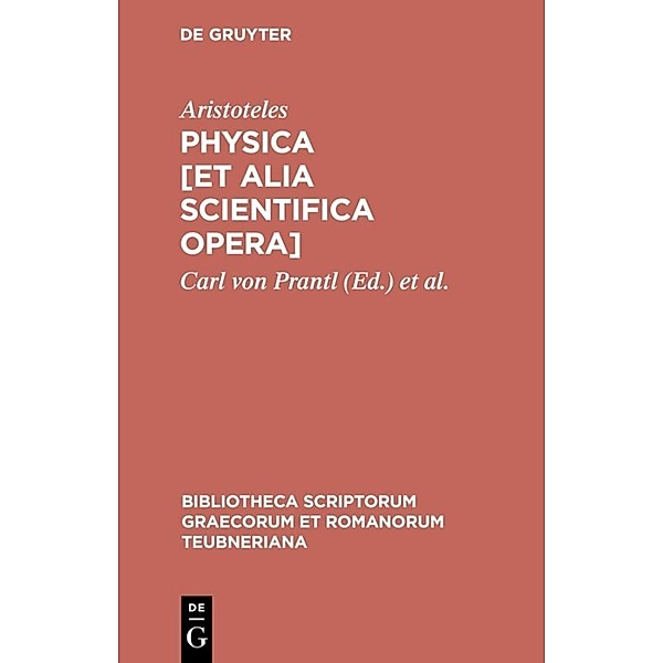 Bibliotheca scriptorum Graecorum et Romanorum Teubneriana / Physica [et alia scientifica opera], Aristoteles