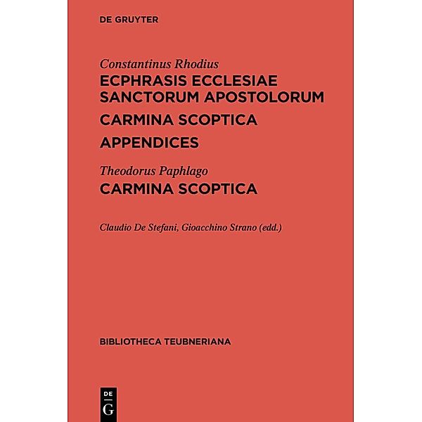 Bibliotheca scriptorum Graecorum et Romanorum Teubneriana / Ecphrasis ecclesiae Sanctorum Apostolorum. Carmina scoptica. Appendices / Carmina scoptica, Constantinus Rhodius, Theodorus Paphlago