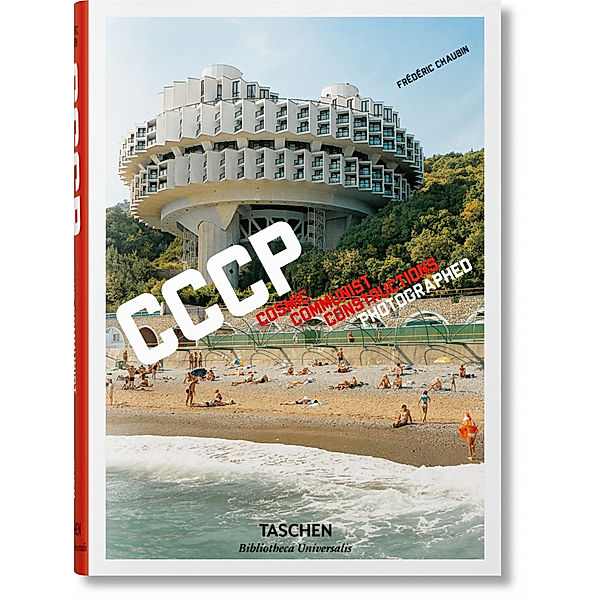 Bibliotheca Universalis / Frédéric Chaubin. CCCP. Cosmic Communist Constructions Photographed, Frédéric Chaubin