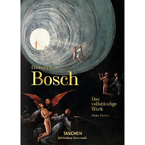 Bibliotheca Universalis / Hieronymus Bosch. The Complete Works. The Complete Works, Stefan Fischer