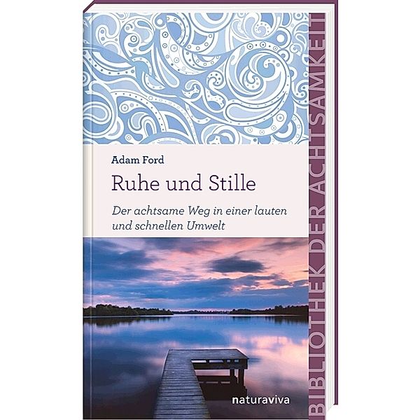 Bibliothek der Achtsamkeit / Ruhe und Stille, Adam Ford